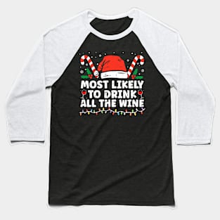 Most Likely To Drink All The Wine Family Christmas Baseball T-Shirt